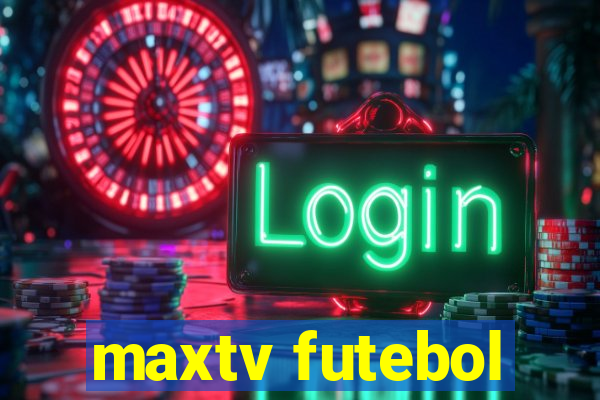 maxtv futebol